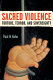 Sacred violence : torture, terror, and sovereignty /