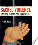 Sacred violence : torture, terror, and sovereignty /