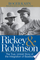 Rickey & Robinson : the true, untold story of the integration of baseball /