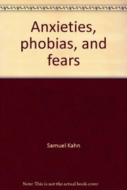 Anxieties, phobias, and fears /