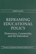 Reframing educational policy : democracy, community, and the individual /