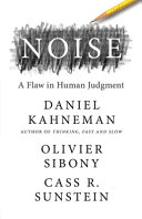Noise : a flaw in human judgment /
