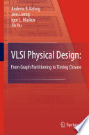 VLSI Physical Design: From Graph Partitioning to Timing Closure /