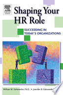Shaping your HR role : succeeding in today's organizations /