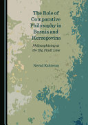 The role of comparative philosophy in Bosnia and Herzegovina : philosophising at the big fault line /