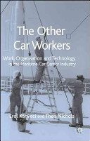 The other car workers : work, organisation and technology in the maritime car carrier industry /