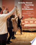 Activity-based teaching in the art museum : movement, embodiment, emotion /