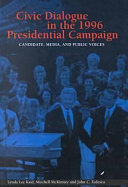 Civic dialogue in the 1996 presidential campaign : candidate, media, and public voices /