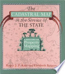 The cadastral map in the service of the state : a history of property mapping /