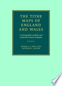 The tithe maps of England and Wales : a cartographic analysis and county-by-county catalogue /