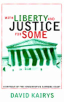 With liberty and justice for some : a critique of the conservative Supreme Court /