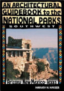 An architectural guidebook to the National Parks : Arizona, New Mexico, Texas /