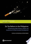 Sin tax reform in the Philippines : transforming public finance, health, and governance for more inclusive development /