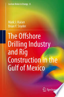 The offshore drilling industry and rig construction in the Gulf of Mexico /