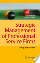 Strategic management of professional service firms : theory and practice /