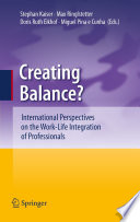 Creating Balance? : International Perspectives on the Work-Life Integration of Professionals /