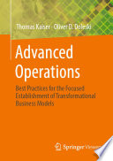 Advanced Operations : Best Practices for the Focused Establishment of Transformational Business Models /