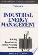 Industrial energy management : refining petrochemicals and gas processing techniques /