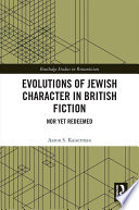 Evolutions of Jewish character in British fiction : nor yet redeemed /