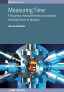 Measuring time : frequency measurements and related developments in physics /