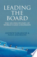 Leading the board : The six disciplines of world-class chairmen /