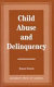 Child abuse and delinquency /