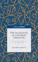 The holocaust as colonial genocide : Hitler's 'Indian Wars' in the 'Wild East' /