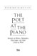 The poet at the piano : portraits of writers, filmmakers, playwrights, and other artists at work /