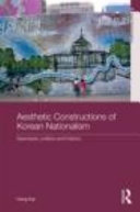 Aesthetic constructions of Korean nationalism : spectacle, politics and history /