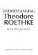 Understanding Theodore Roethke /