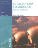 AutoCAD 2007 : 3-D modeling, a visual approach /