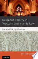Religious liberty in Western and Islamic law : toward a world legal tradition /
