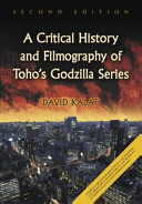 A critical history and filmography of Toho's Godzilla series /