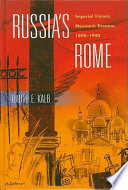 Russia's Rome : imperial visions, messianic dreams, 1890-1940 /