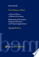 The pathways of mind : a neural theory of mental processing : mathematical principles, empirical evidence, and clinical applications /