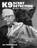 K9 scent detection : my favorite judge lives in a kennel /