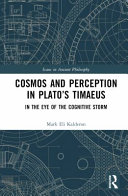 Cosmos and perception in Plato's Timaeus : in the eye of the cognitive storm /