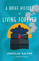 A brief history of living forever /