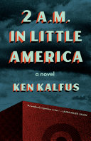 2 A.M. in Little America : a novel /