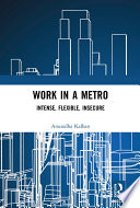 Work in a metro : intense, flexible, insecure /