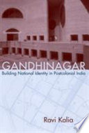 Gandhinagar : building national identity in postcolonial India /