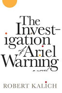 The investigation of Ariel Warning : a novel /