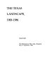 The Texas landscape, 1900-1986 /