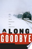 A long goodbye : the Soviet withdrawal from Afghanistan /