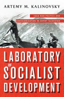 Laboratory of socialist development : Cold War politics and decolonization in Soviet Tajikistan /