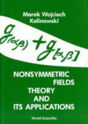 Nonsymmetric fields theory and its applications /