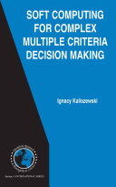 Soft computing for complex multiple criteria decision making /