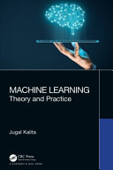 Machine learning : theory and practice /