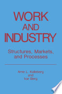 Work and industry : structures, markets, and processes /