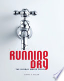 Running dry : the global water crisis /